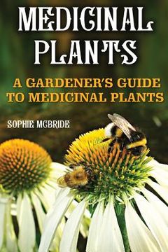 portada Medicinal Plants: A Gardener's Guide To Medicinal Plants (in English)