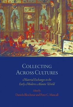 portada Collecting Across Cultures: Material Exchanges in the Early Modern Atlantic World (The Early Modern Americas) (in English)