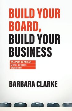 portada Build Your Board, Build Your Business: The Path to Million Dollar Success Explained (in English)