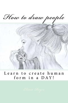 portada How to draw people: Learn to create human form in a DAY! (en Inglés)