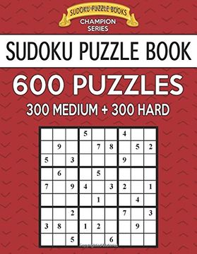 portada Sudoku Puzzle Book, 600 Puzzles, 300 Medium and 300 Hard: Improve Your Game With This two Level Book (Sudoku Puzzle Books Champion Series) [Idioma Inglés]: 22 (en Inglés)