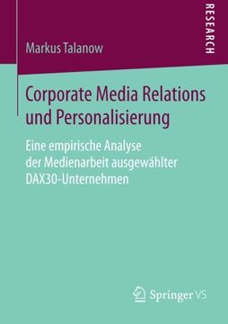 portada Corporate Media Relations und Personalisierung: Eine Empirische Analyse der Medienarbeit Ausgewählter Dax30-Unternehmen 