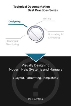 portada Technical Documentation Best Practices - Visually Designing Modern Help Systems and Manuals: Layout, Formatting, Templates (en Inglés)