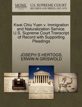 portada kwai chiu yuen v. immigration and naturalization service. u.s. supreme court transcript of record with supporting pleadings (en Inglés)