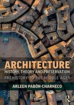 portada Architecture History, Theory and Preservation: Prehistory to the Middle Ages (in English)