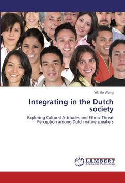 portada Integrating in the Dutch society: Exploring Cultural Attitudes and Ethnic Threat Perception among Dutch native speakers