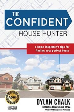 portada The Confident House Hunter: A Home Inspector's Tips for Finding Your Perfect House (en Inglés)