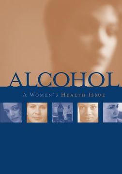 portada Alcohol: A Women's Health Issue (en Inglés)