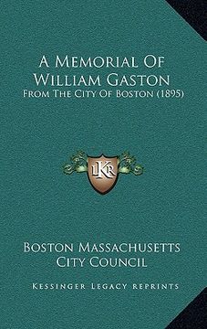 portada a memorial of william gaston: from the city of boston (1895) (en Inglés)