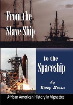 portada from the slave ship to the spaceship: african american history in vignettes (en Inglés)