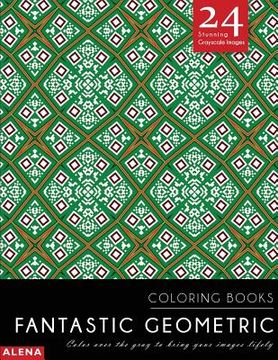 portada Fantastic Geometric Coloring Books: Stress relief coloring books for adults with 24 Stunning Geometric Grayscale Images (en Inglés)