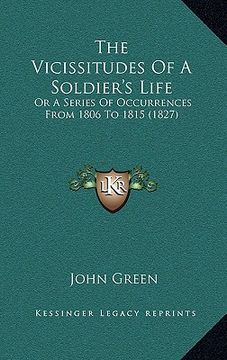 portada the vicissitudes of a soldier's life: or a series of occurrences from 1806 to 1815 (1827) (in English)