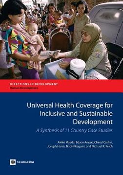 portada Universal Health Coverage for Inclusive and Sustainable Development: A Synthesis of 11 Country Case Studies (en Inglés)