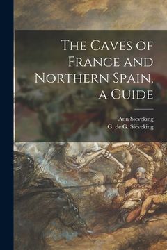 portada The Caves of France and Northern Spain, a Guide (in English)