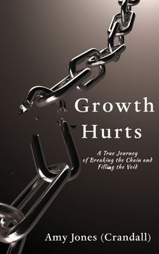 portada Growth Hurts: A True Journey of Breaking the Chain and Filling the Void