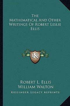 portada the mathematical and other writings of robert leslie ellis (in English)