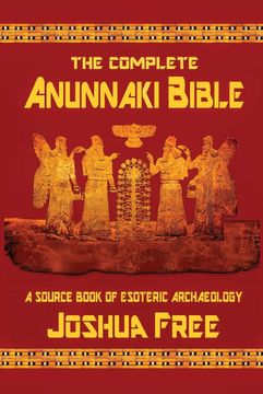 portada The Complete Anunnaki Bible: A Source Book of Esoteric Archaeology (en Inglés)