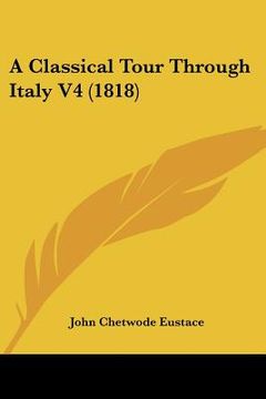 portada a classical tour through italy v4 (1818) (en Inglés)