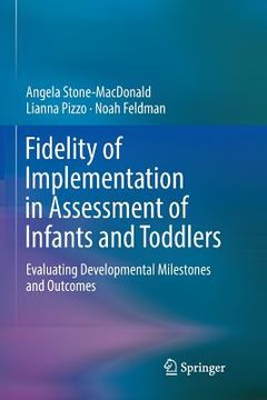portada Fidelity of Implementation in Assessment of Infants and Toddlers: Evaluating Developmental Milestones and Outcomes (in English)