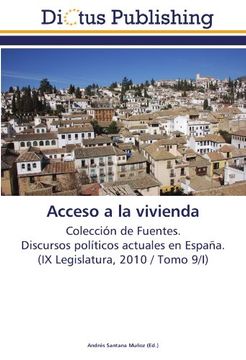 portada Acceso a la vivienda: Colección de Fuentes.  Discursos políticos actuales en España.  (IX Legislatura, 2010 / Tomo 9/I)