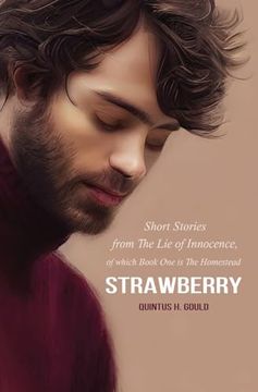 portada Strawberry: Short Stories From the lie of Innocence, of Which Book one is the Homestead (in English)
