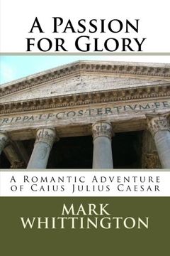 portada A Passion for Glory: A Romantic Adventure of Caius Julius Caesar