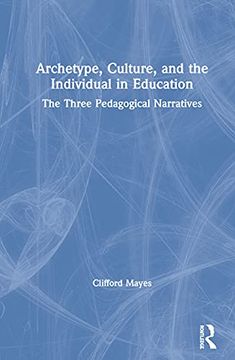 portada Archetype, Culture, and the Individual in Education: The Three Pedagogical Narratives (in English)