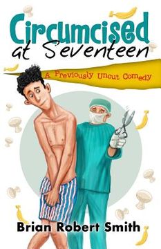 portada Circumcised at Seventeen: A Previously Uncut Comedy (en Inglés)