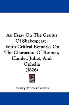 portada an essay on the genius of shakespeare: with critical remarks on the characters of romeo, hamlet, juliet, and ophelia (1826) (in English)