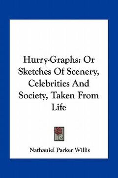 portada hurry-graphs: or sketches of scenery, celebrities and society, taken from life (en Inglés)