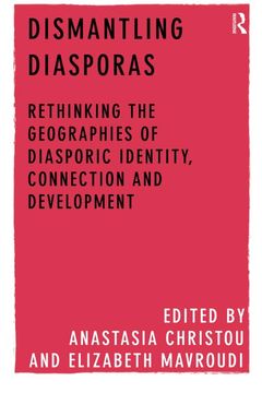 portada Dismantling Diasporas: Rethinking the Geographies of Diasporic Identity, Connection and Development (en Inglés)