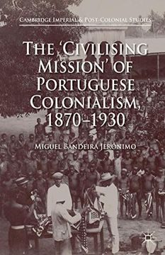 portada The 'civilising Mission' of Portuguese Colonialism, 1870-1930 (Cambridge Imperial and Post-Colonial Studies Series) (en Inglés)