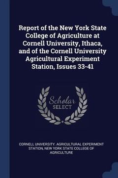 portada Report of the New York State College of Agriculture at Cornell University, Ithaca, and of the Cornell University Agricultural Experiment Station, Issu (en Inglés)