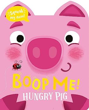 portada Boop my Nose Hungry pig (Boop my Nose! A Squeaky Nose Series) (en Inglés)