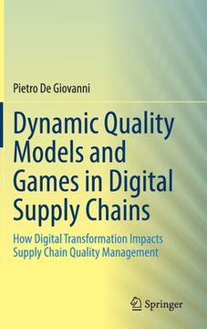 portada Dynamic Quality Models and Games in Digital Supply Chains: How Digital Transformation Impacts Supply Chain Quality Management (en Inglés)