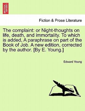 portada the complaint: or night-thoughts on life, death, and immortality. to which is added, a paraphrase on part of the book of job. a new e (en Inglés)