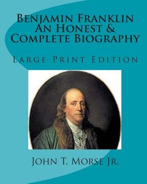 portada Benjamin Franklin An Honest & Complete Biography: Large Print Edition (in English)