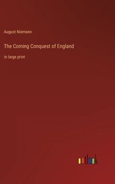 portada The Coming Conquest of England: in large print (en Inglés)