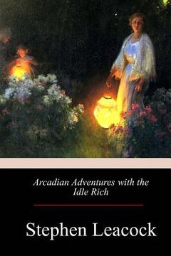 portada Arcadian Adventures with the Idle Rich (en Inglés)