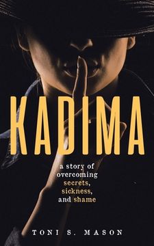 portada Kadima: A story of overcoming secrets, sickness, and shame (en Inglés)