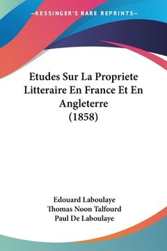 portada Etudes Sur La Propriete Litteraire En France Et En Angleterre (1858) (in French)