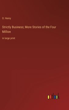 portada Strictly Business; More Stories of the Four Million: in large print (in English)