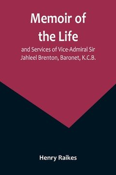 portada Memoir of the Life and Services of Vice-Admiral Sir Jahleel Brenton, Baronet, K.C.B. (en Inglés)