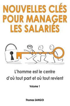 portada Nouvelles clés pour manager les salariés: L'homme est le centre d'où tout part et où tout revient. (in French)