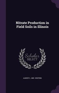 portada Nitrate Production in Field Soils in Illinois (en Inglés)
