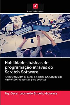 portada Habilidades Básicas de Programação Através do Scratch Software: Articulação com as Áreas de Maior Dificuldade nas Instituições Educativas Para Crianças (en Portugués)