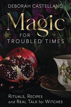 portada Magic for Troubled Times: Rituals, Recipes, and Real Talk for Witches (en Inglés)