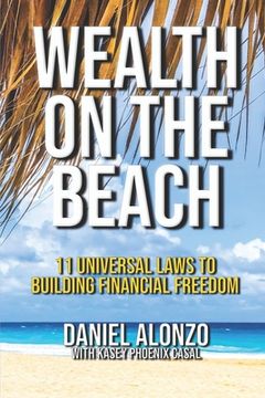 portada Wealth on the Beach: 11 Universal Laws to Building Financial Freedom (en Inglés)