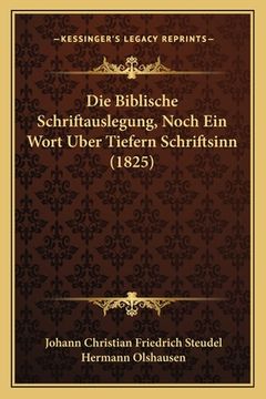 portada Die Biblische Schriftauslegung, Noch Ein Wort Uber Tiefern Schriftsinn (1825) (in German)