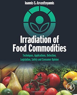 portada Irradiation of Food Commodities: Techniques, Applications, Detection, Legislation, Safety and Consumer Opinion (en Inglés)